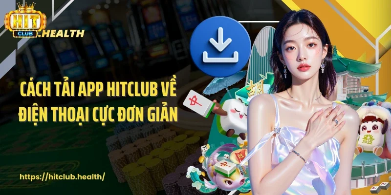 Cách tải app Hitclub về điện thoại cực đơn giản