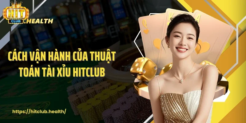 Cách vận hành của thuật toán tài xỉu Hitclub