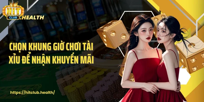 Chọn khung giờ chơi tài xỉu để nhận khuyến mãi