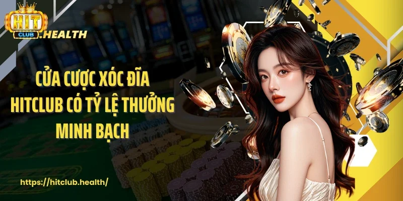 Cửa cược xóc đĩa Hitclub có tỷ lệ thưởng minh bạch