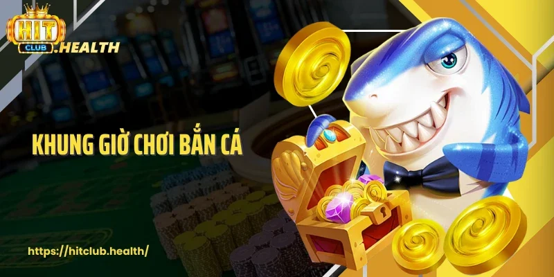 Khung Giờ Chơi Bắn Cá - Bí Quyết Săn Thưởng Lớn