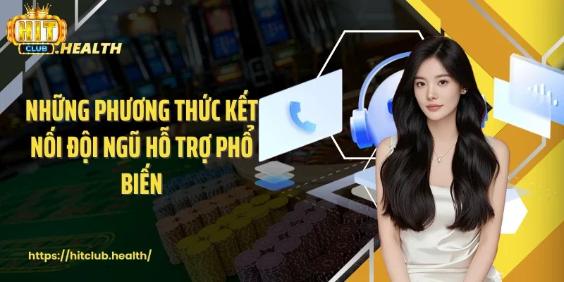 Những phương thức kết nối đội ngũ hỗ trợ phổ biến