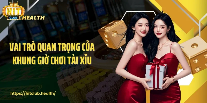 Vai trò quan trọng của khung giờ chơi tài xỉu